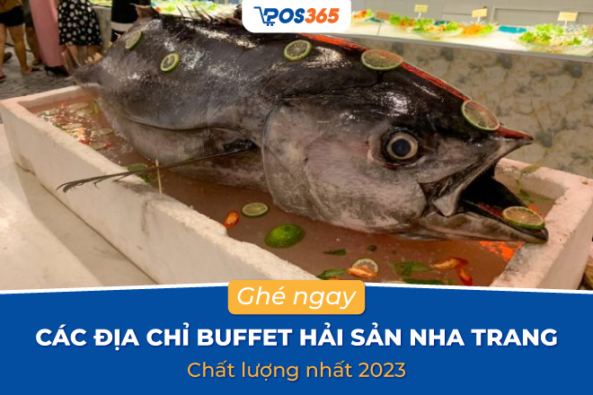Ghé ngay 12 địa chỉ buffet hải sản Nha Trang chất lượng nhất 2023