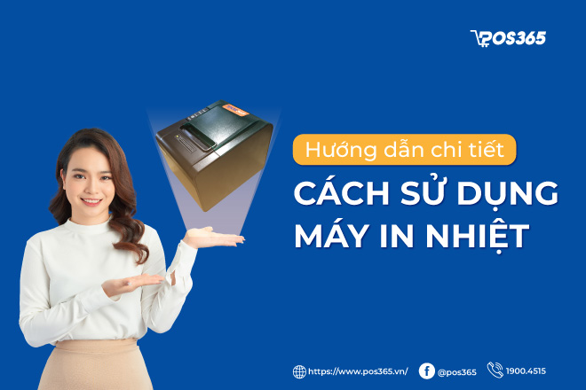 Hướng dẫn chi tiết cách sử dụng máy in nhiệt 2023