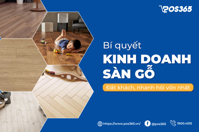 Bí quyết kinh doanh sàn gỗ đắt khách, nhanh hồi vốn