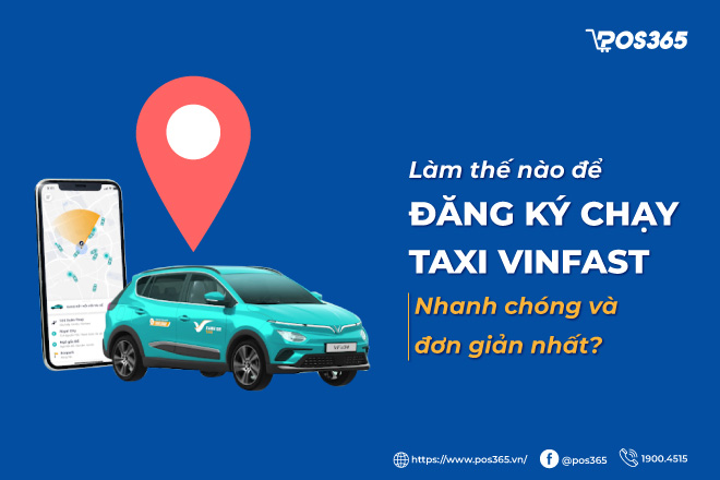 Làm thế nào để đăng ký chạy taxi vinfast nhanh chóng, đơn giản?