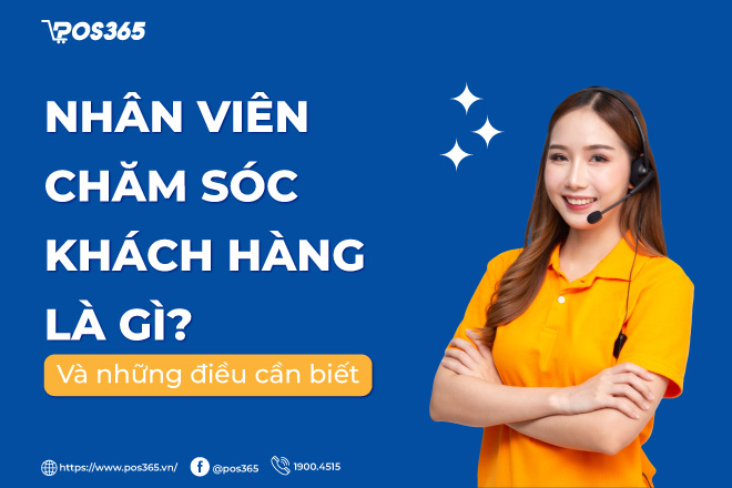 Nhân viên chăm sóc khách hàng là gì và những điều cần biết