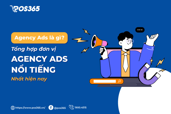 Agency Ads là gì? Top 9 đơn vị Agency Ads nổi tiếng nhất hiện nay