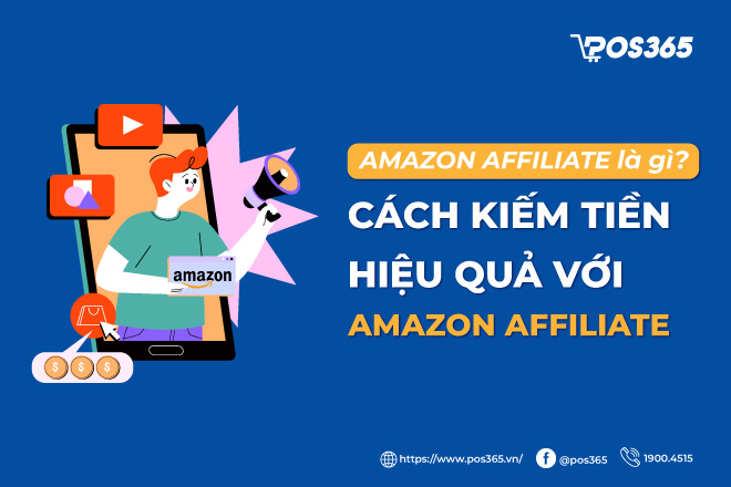 Amazon Affiliate là gì? Cách kiếm tiền hiệu quả với Amazon Affiliate