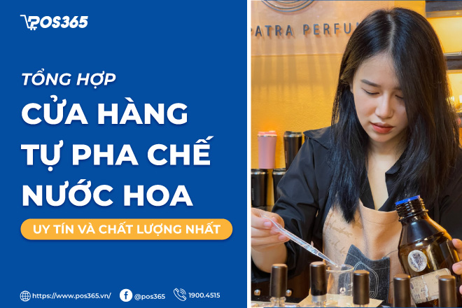 Top 3 cửa hàng tự pha chế nước hoa uy tín và chất lượng nhất 2023