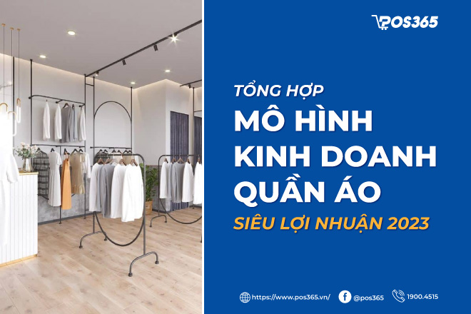 Tổng hợp 5 mô hình kinh doanh quần áo siêu lợi nhuận 2023