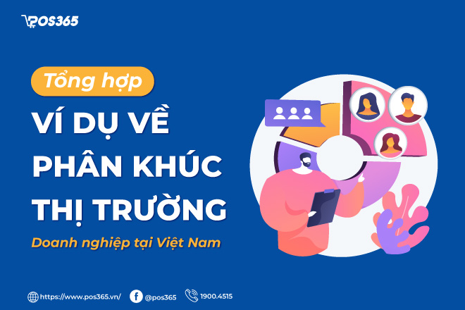 Top 9 ví dụ về phân khúc thị trường doanh nghiệp tại Việt Nam