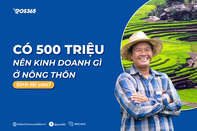 Có 500 triệu nên kinh doanh gì ở nông thôn sinh lãi cao?