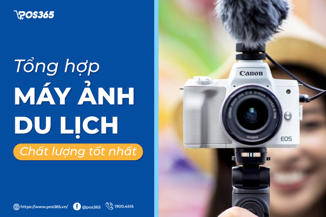 Tổng hợp 10 loại máy ảnh du lịch chất lượng tốt nhất 2023