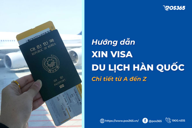 Hướng dẫn cách xin visa du lịch Hàn Quốc chi tiết từ A đến Z