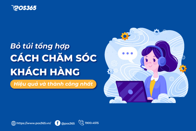 Bỏ túi 8 cách chăm sóc khách hàng hiệu quả và thành công nhất 2023