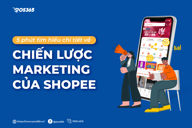 5 phút tìm hiểu chi tiết về chiến lược marketing của Shopee