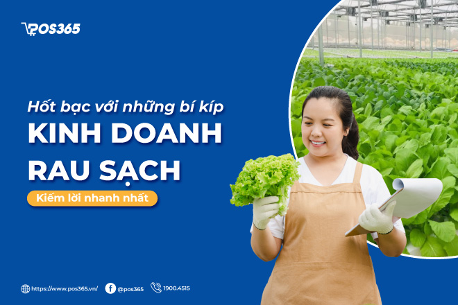 Nóng bạc với những bí kỹ kinh doanh rau sạch chăm sóc nhanh nhất