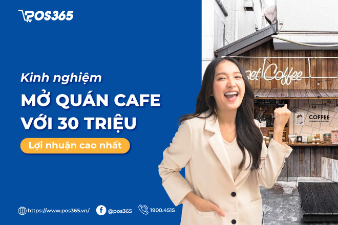 Kinh nghiệm mở quán cafe với 30 triệu lợi nhuận cao nhất 2023