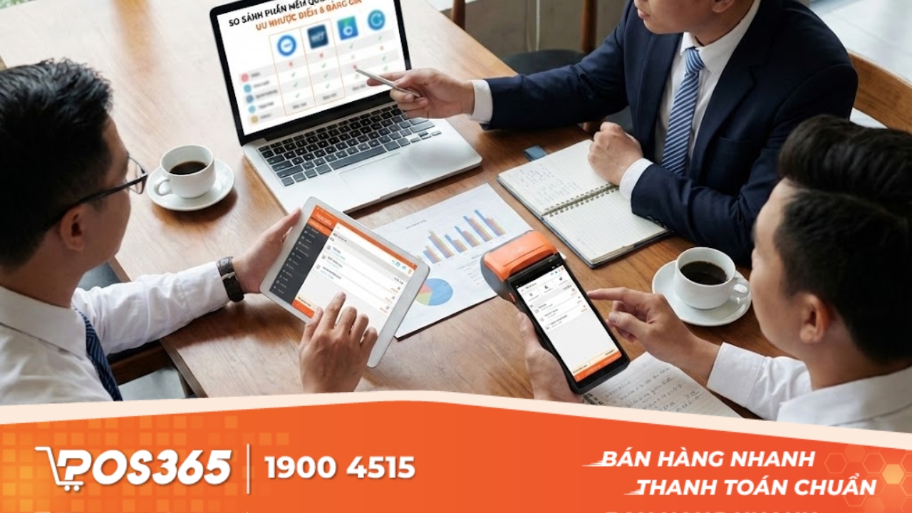 So sánh các phần mềm quản lý bán hàng: Ưu nhược điểm & Bảng giá chi tiết nhất