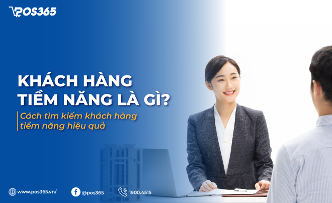 Khách hàng tiềm năng là gì? Vai trò và cách xác định