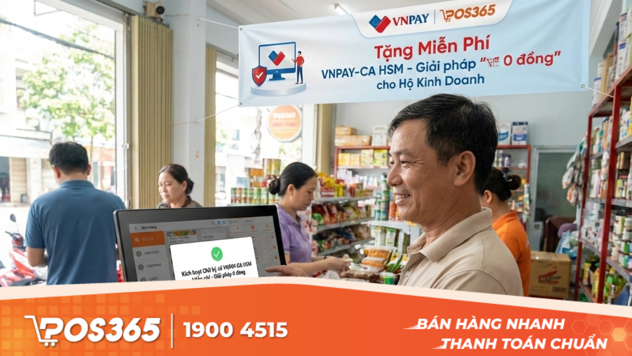POS365 & VNPAY tặng miễn phí không giới hạn lượt ký chữ ký số VNPAY-CA HSM