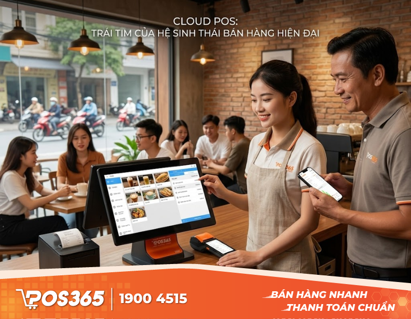 Cloud POS: Trái tim của hệ sinh thái bán hàng hiện đại