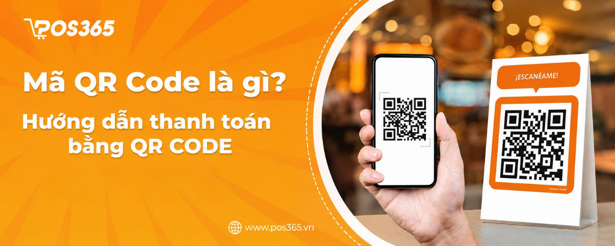 Mã QR Code là gì? Hướng dẫn cách thanh toán bằng QR Code chi tiết 2026