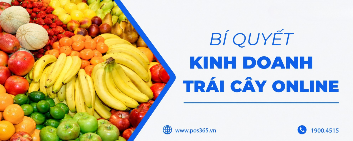 Chia sẻ bí quyết kinh doanh trái cây online thành công 2026