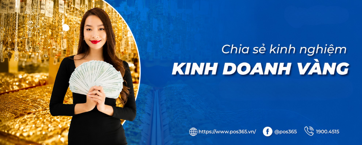 Kinh nghiệm mở tiệm vàng bạc sinh lời cao, tối ưu vốn 2026