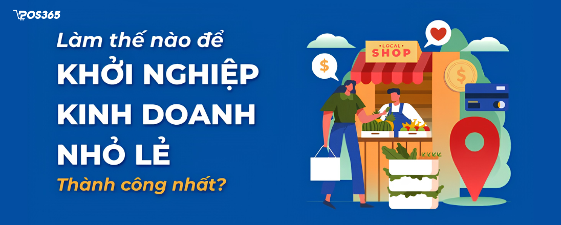 5 bước bắt đầu khởi nghiệp kinh doanh nhỏ lẻ thành công nhất