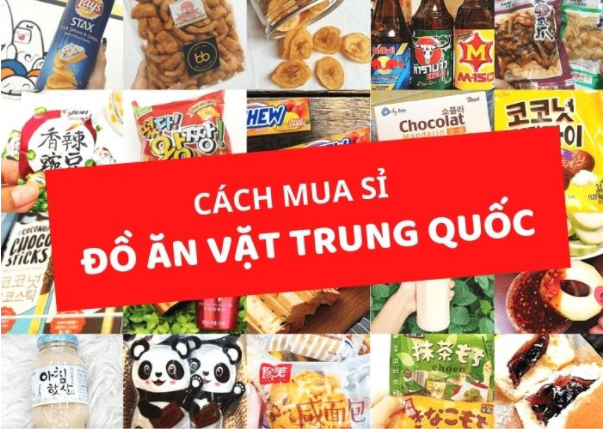 Cách Mua Sỉ Đồ Ăn Vặt Nội Địa Trung Quốc: CHI TIẾT - HAY NHẤT