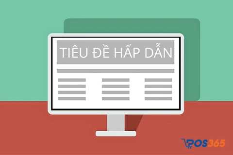 Tạo ti&ecirc;u đề thu h&uacute;t kh&aacute;ch h&agrave;ng
