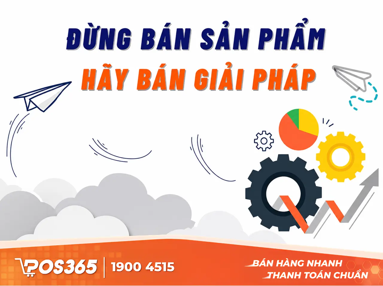 Tư duy bán hàng cốt lõi: Đừng bán sản phẩm, hãy bán giải pháp