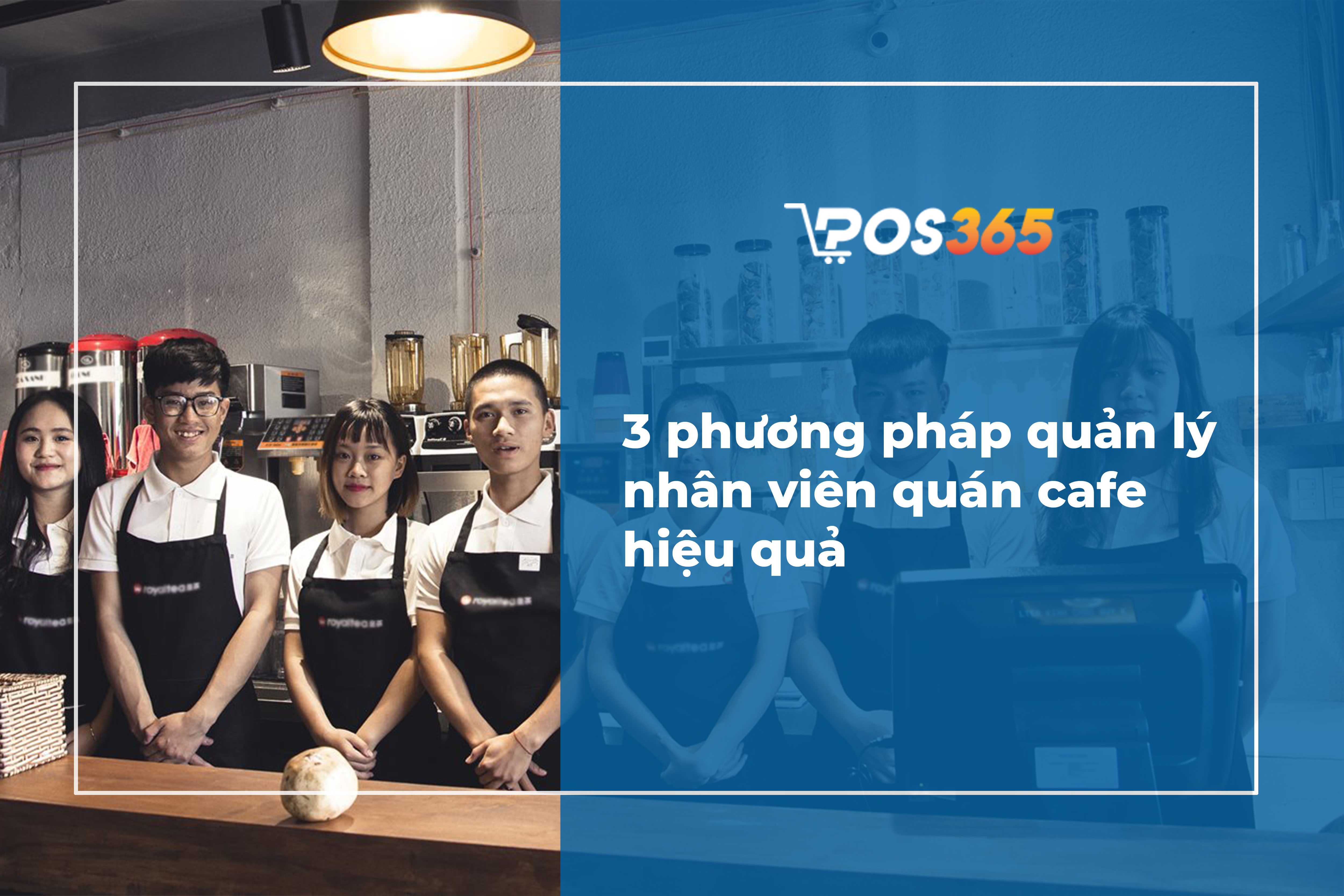 3 phương pháp quản lý nhân viên quán cafe hiệu quả