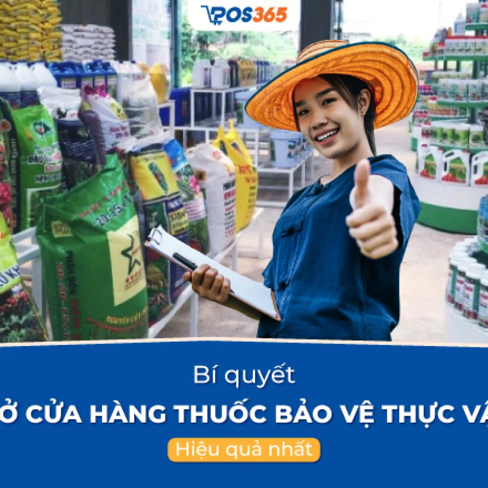 Bí quyết mở cửa hàng thuốc bảo vệ thực vật hiệu quả nhất