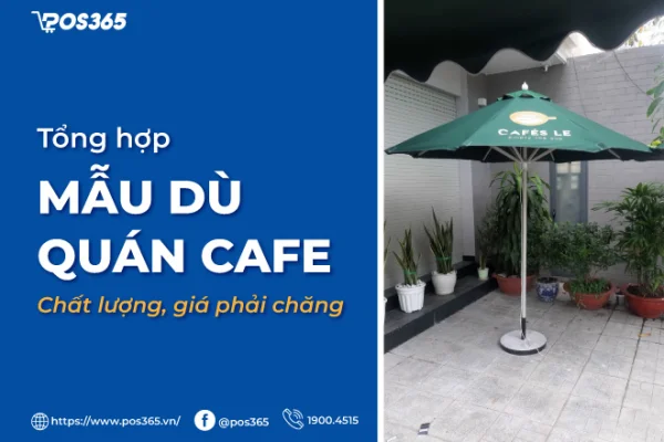 Top 5 mẫu dù quán cafe bền đẹp, giá rẻ được ưa chuộng nhất hiện nay