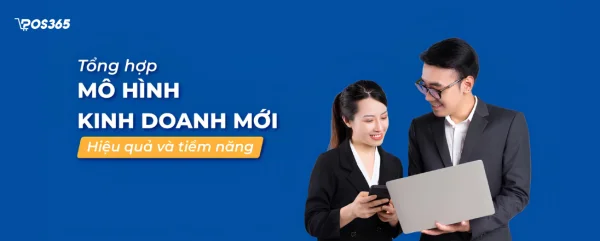 Top 10+ mô hình kinh doanh mới lạ, ít vốn, dễ thành công 2026