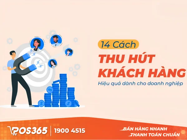14 cách thu hút khách hàng hiệu quả dành cho doanh nghiệp