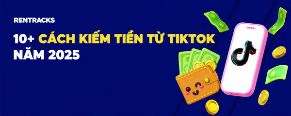10+ Cách kiếm tiền trên Tiktok uy tín, hiệu quả vào năm 2026