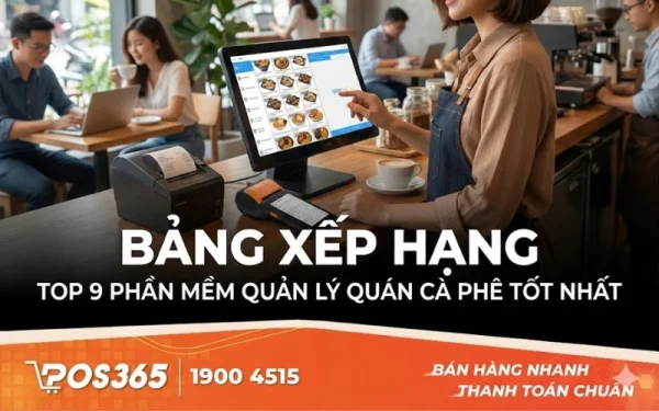 [BẢNG XẾP HẠNG] TOP 9 Phần mềm Quản lý Quán Cà Phê TỐT NHẤT được Chủ quán Tin dùng