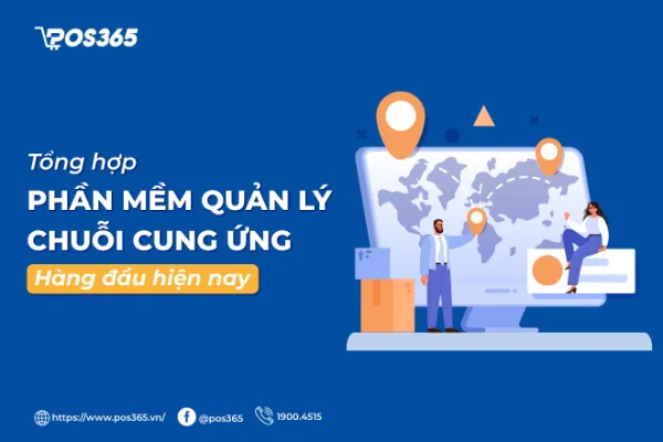 Top 5 phần mềm quản lý chuỗi cung ứng hàng đầu hiện nay