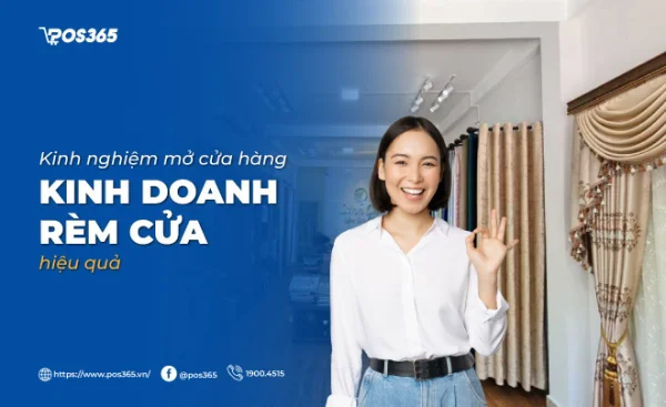 Kinh nghiệm mở cửa hàng kinh doanh rèm cửa hiệu quả