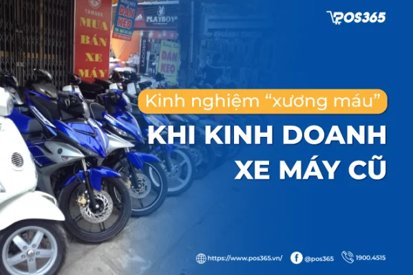 Kinh nghiệm kinh doanh xe máy cũ 2026: Vốn, thẩm định và pháp lý