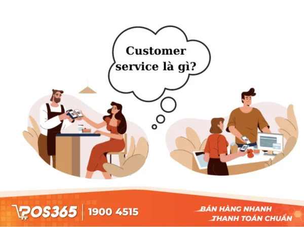 Customer service là gì? Cách xây dựng Customer service hiệu quả