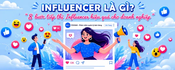 Influencer là gì? 8 bước tiếp thị qua người có ảnh hưởng