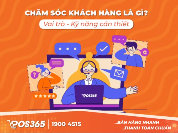 Chăm sóc khách hàng là gì? Vai trò và kỹ năng cần thiết