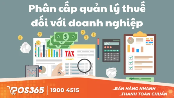 Phân cấp quản lý thuế đối với doanh nghiệp: Chuẩn hoá và minh bạch quản lý