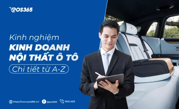 Kinh nghiệm kinh doanh nội thất ô tô từ A - Z mới nhất 2026