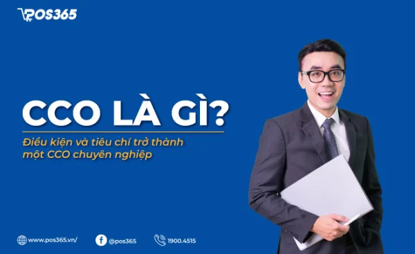 CCO là gì? Điều kiện và tiêu chí trở thành một CCO chuyên nghiệp