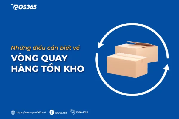 Tìm hiểu chi tiết vòng quay hàng tồn kho và chỉ số lý tưởng