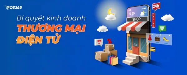 Bí quyết kinh doanh thương mại điện tử 2026: Thực chiến & Đa kênh