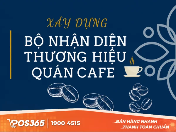 Cách xây dựng bộ nhận diện thương hiệu cho quán cafe hiệu quả