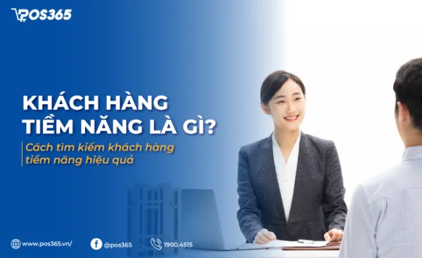 Khách hàng tiềm năng là gì? Vai trò và cách xác định