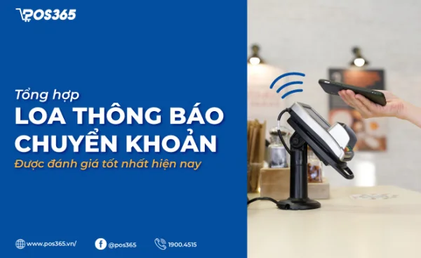 Tổng hợp 9+ loa thông báo chuyển khoản được đánh giá tốt nhất hiện nay