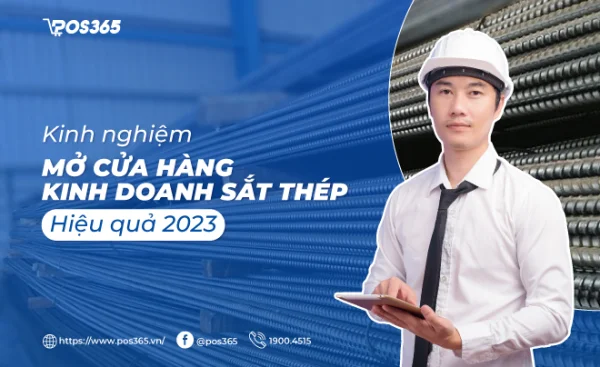 Kinh nghiệm mở cửa hàng kinh doanh sắt thép hiệu quả